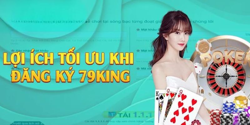 Chỉ cần đăng ký 79King bạn đã sẵn sàng trải nghiệm đỉnh cao