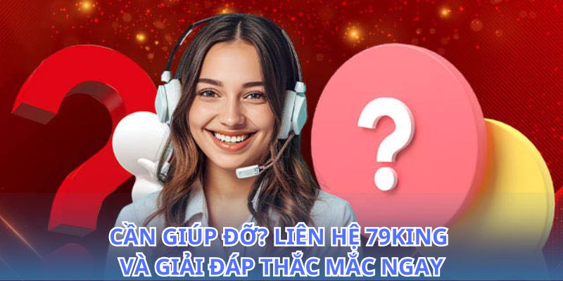 Tư vấn và hỗ trợ nhanh chóng khi bạn liên hệ 79King