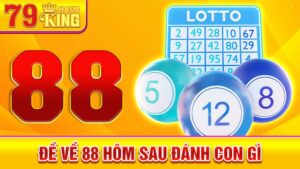 Đề về 88 hôm sau đánh con gì